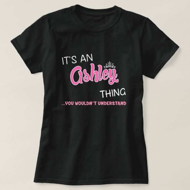 Ashley thing you wouldn't understand T-Shirt (Design Front)