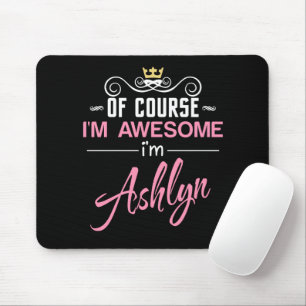Ashlyn Of Course I'm Awesome Name Mouse Mat