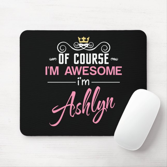 Ashlyn Of Course I'm Awesome Name Mouse Mat (With Mouse)