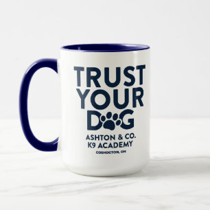 Ashton & Co. K9 Academy Trust Your Dog 15 oz. Mug