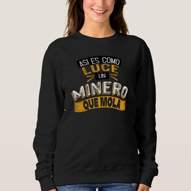 Así Es Como Luce Un Minero Que Mola Sweatshirt (Front)