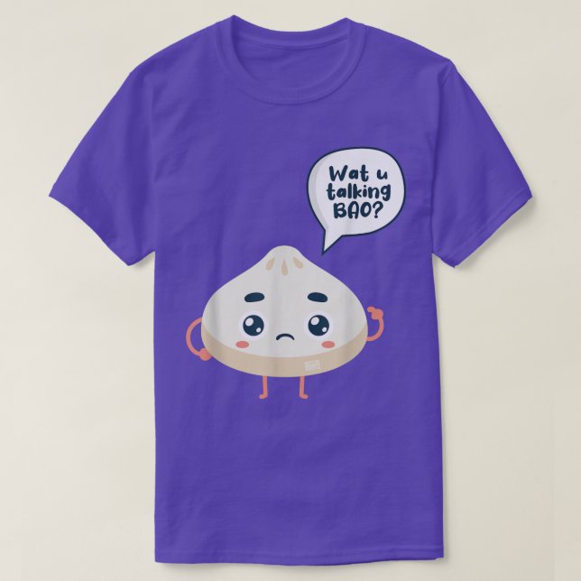 Asia Chinese Watcha Talking Bao About Siopao Dimsu T-Shirt (Design Front)