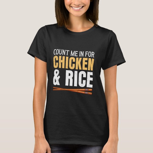 Asian Food Count me In for Chicken and Rice China T-Shirt (Front)