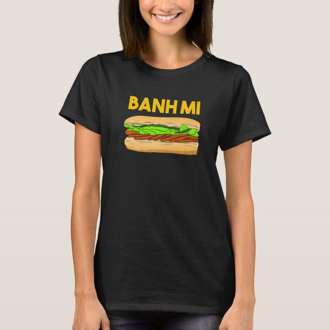 Asian Food Kitchen Bread Baguette Banh Mi Vietnam  T-Shirt (Front)