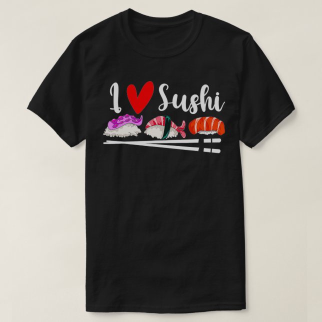 Asian Food Sushi Lover Chopsticks Otaku Gift I Lov T-Shirt (Design Front)