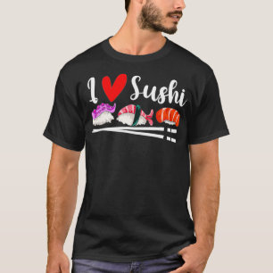Asian Food Sushi Lover Chopsticks Otaku Gift I Lov T-Shirt