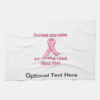 Ask a breast cancer survivor about pink! tea towel