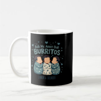 Ask About Burrito Nicu Nurse Neonatal Labour Coffee Mug