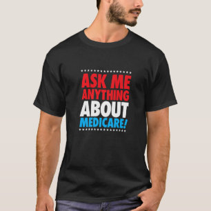 Ask About Medicare Insurance Agent Broker Sales T-Shirt