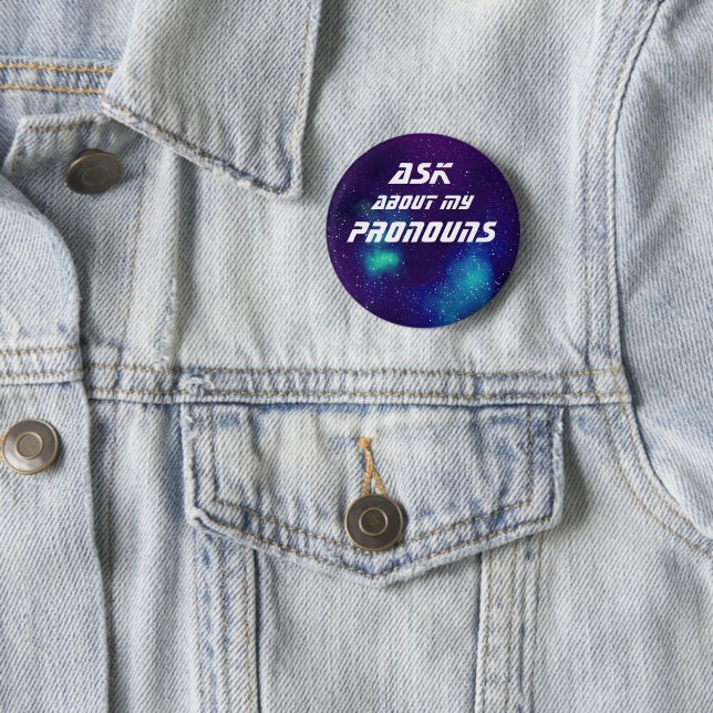 Ask About My Pronouns Customisable Galaxy 6 Cm Round Badge (In Situ)