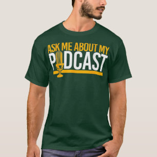 Ask About Podcast Cool Podcasting Microphone T-Shirt