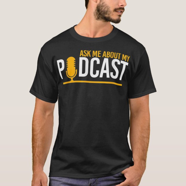 Ask About Podcast Radio Microphone Podcasting T-Shirt (Front)