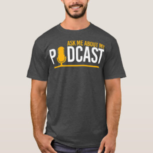 Ask About Podcast Radio Microphone Podcasting T-Shirt