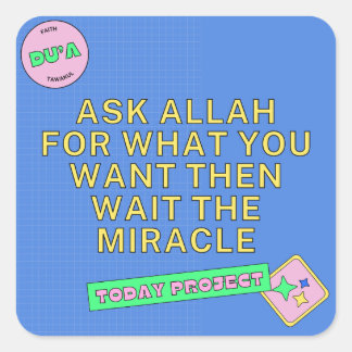 Ask Allah & Wait for the Miracle Square Sticker