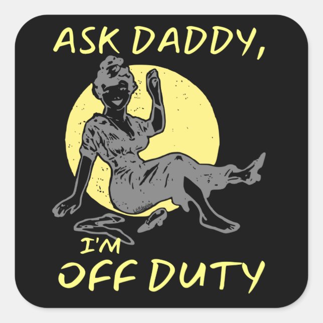 ASK DADDY, I'M OF DUTY funny mother's day gift     Square Sticker (Front)