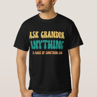 Ask Grandpa Anything Funny Grandpa Sayings T-Shirt