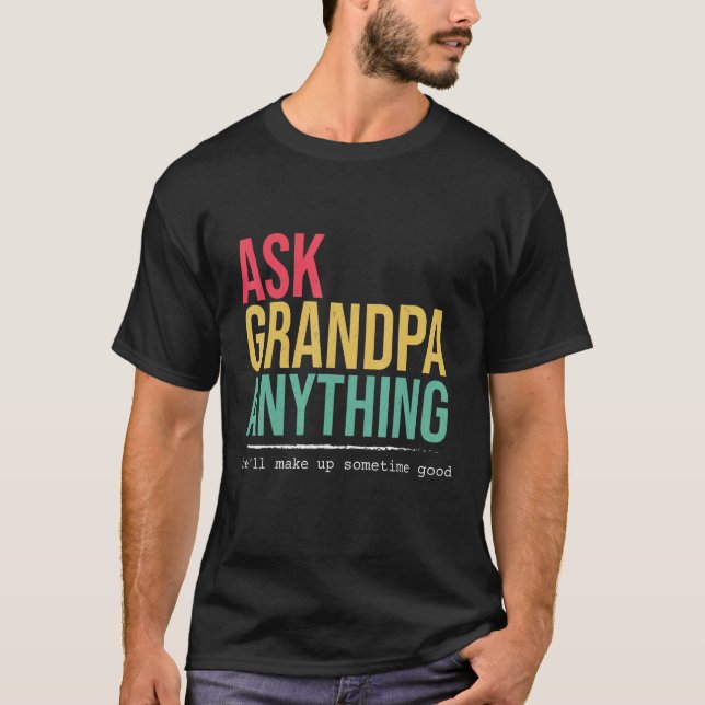 Ask grandpa anything funny quote T-Shirt (Front)