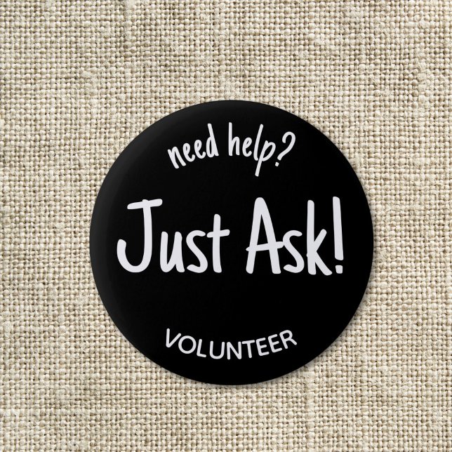 Ask Help Volunteer Badge (Black "need help just ask! volunteer pin button badge with white letters.)