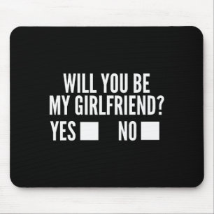 Ask Her Will You Be My Girlfriend Cute Valentines Mouse Mat