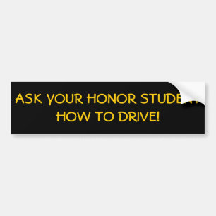 Ask Honor Student How to Drive Bumper Sticker