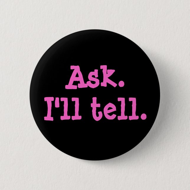 "Ask. I'll Tell" Button (Front)