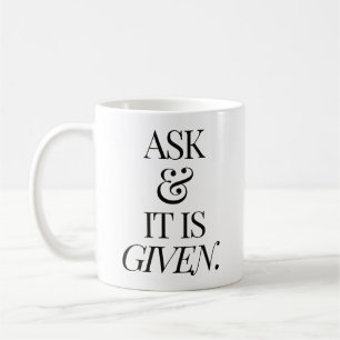 Ask & It is Given   Law of Attraction Quote    Coffee Mug