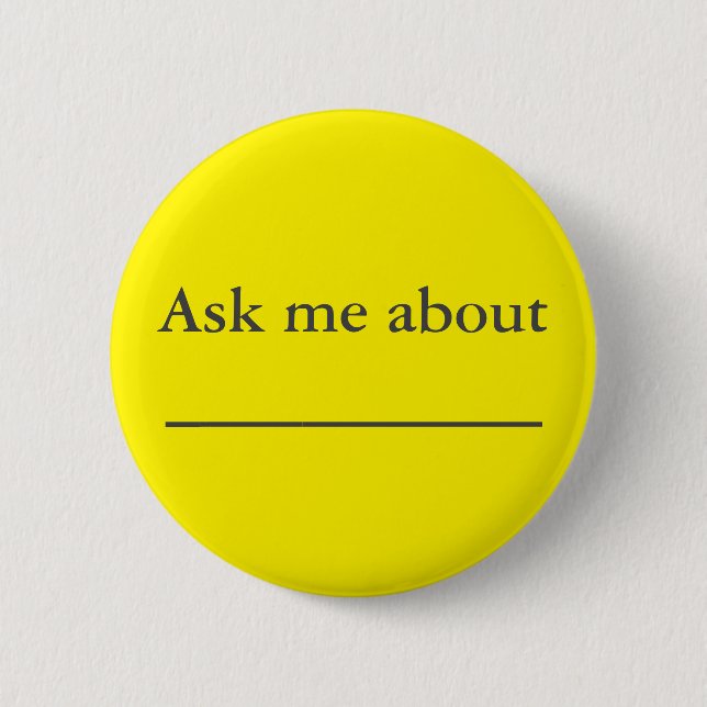 Ask me about ___________ 6 cm round badge (Front)