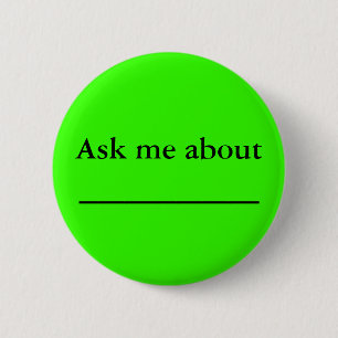 Ask me about ___________ 6 cm round badge