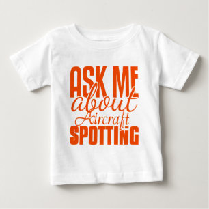 Ask Me About Aircraft Spotting Baby T-Shirt