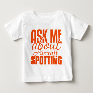 Ask Me About Aircraft Spotting Baby T-Shirt