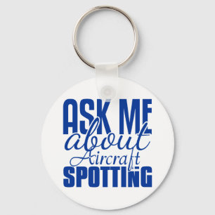 Ask Me About Aircraft Spotting Key Ring