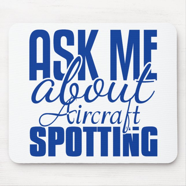 Ask Me About Aircraft Spotting Mouse Mat (Front)