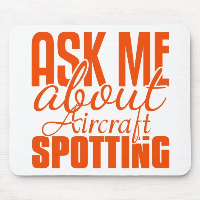 Ask Me About Aircraft Spotting Mouse Mat (Front)