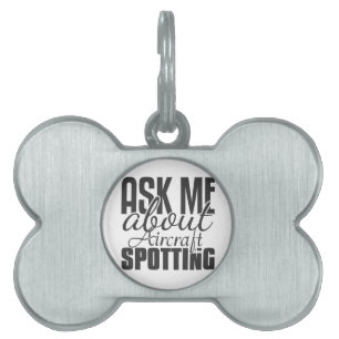 Ask Me About Aircraft Spotting Pet Tag