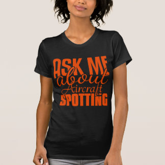 Ask Me About Aircraft Spotting T-Shirt