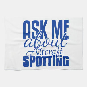 Ask Me About Aircraft Spotting Tea Towel