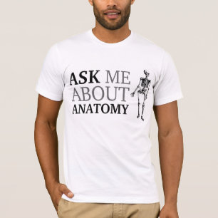 Ask me about Anatomy T-Shirt