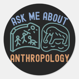 Ask Me About Anthropology, Anthropologist Classic Round Sticker