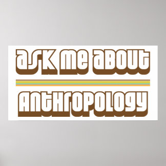 Ask Me About Anthropology Poster