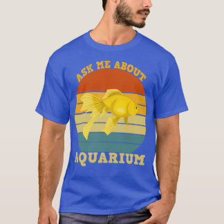 Ask Me About Aquarium Keeping T-Shirt