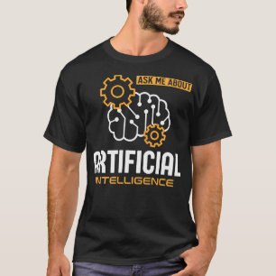 Ask Me About Artificial T-Shirt