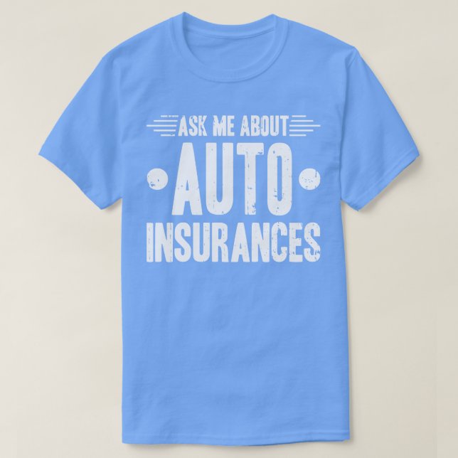 Ask Me About Auto Insurance T-Shirt (Design Front)