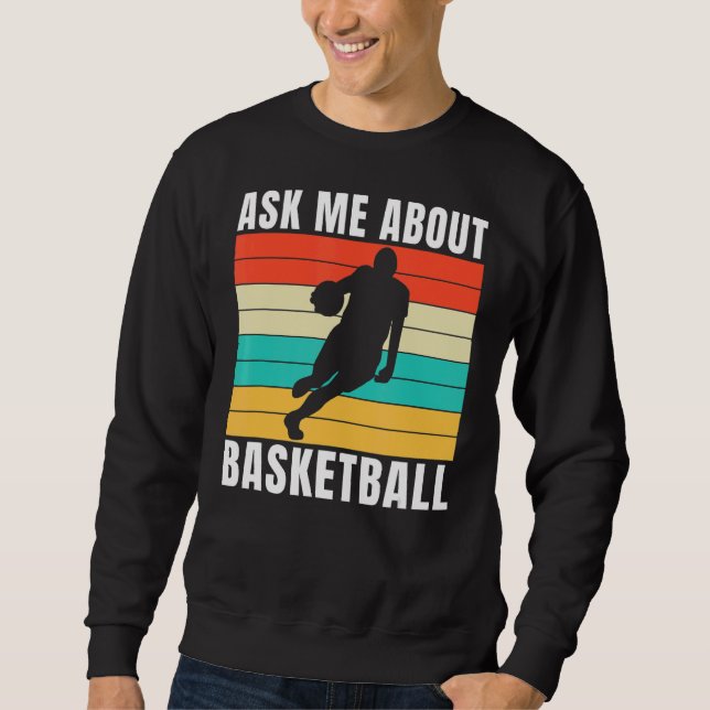 Ask Me About Basketball Sweatshirt (Front)