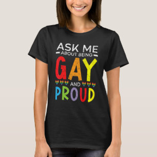 Ask Me About Being Gay And Proud Rainbow Pride Mon T-Shirt