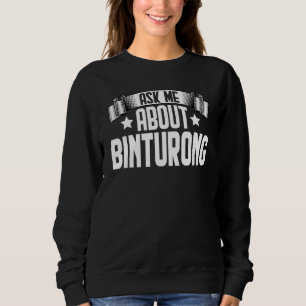 Ask Me About Binturong Bearcat Binturong Animal Sweatshirt