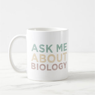 Ask Me About Biology Funny Biology Teacher Coffee Mug