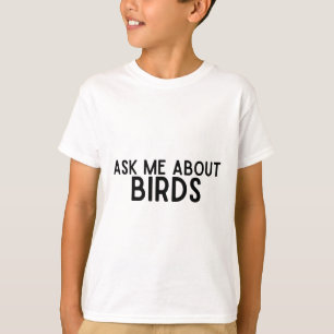 Ask me about birds T-Shirt