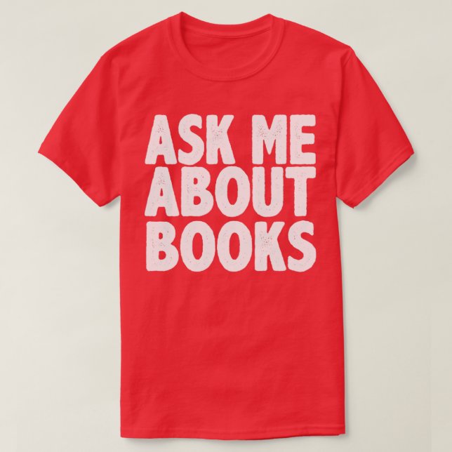 Ask me about books T-Shirt (Design Front)
