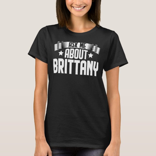 Ask Me About Brittany  Brittany Travelling T-Shirt (Front)
