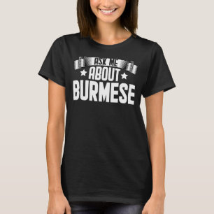 Ask Me About Burmese  Burmese Cat T-Shirt